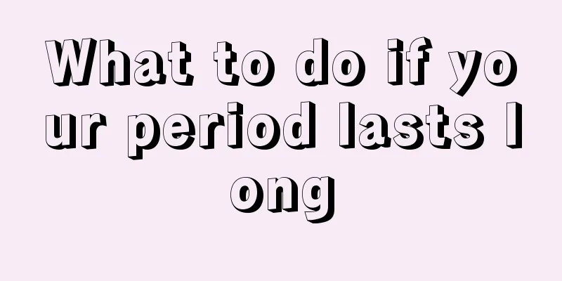 What to do if your period lasts long