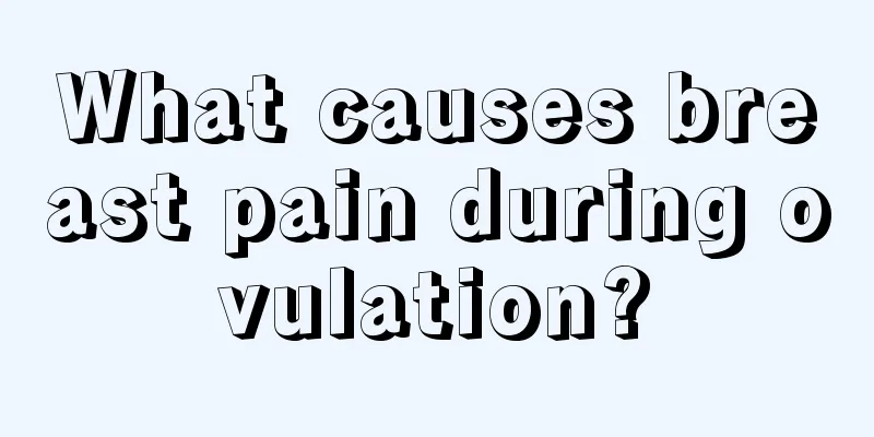 What causes breast pain during ovulation?