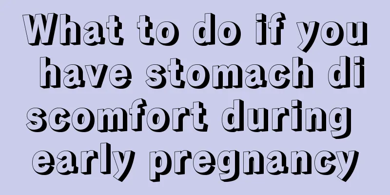 What to do if you have stomach discomfort during early pregnancy