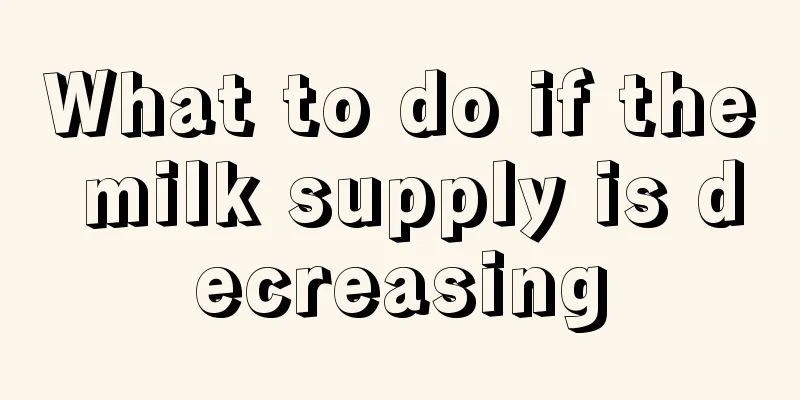 What to do if the milk supply is decreasing