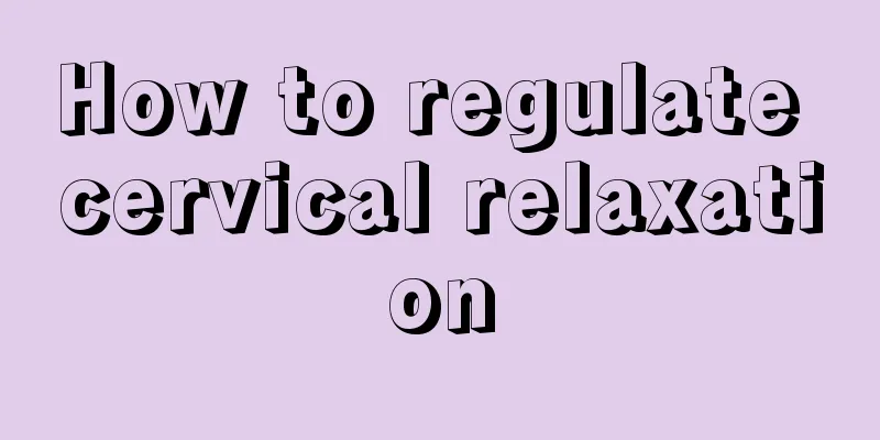 How to regulate cervical relaxation