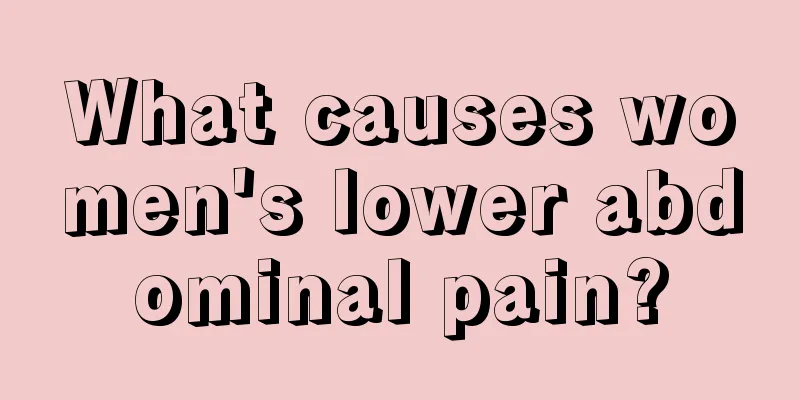 What causes women's lower abdominal pain?