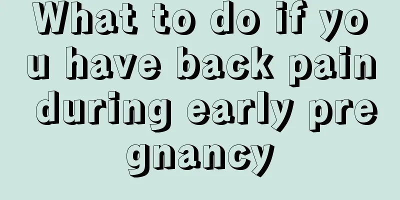 What to do if you have back pain during early pregnancy