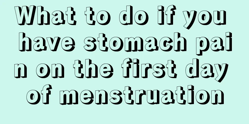 What to do if you have stomach pain on the first day of menstruation