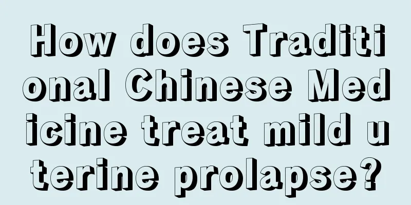 How does Traditional Chinese Medicine treat mild uterine prolapse?