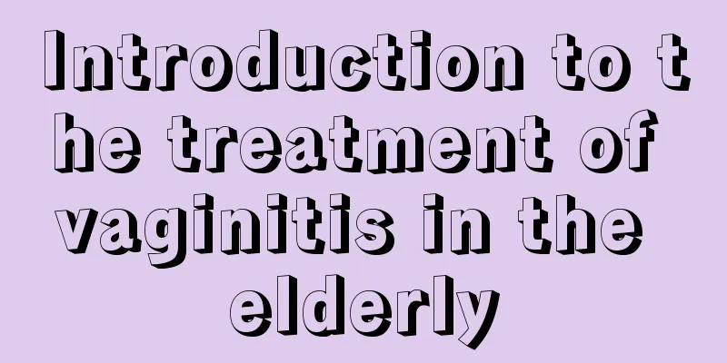 Introduction to the treatment of vaginitis in the elderly