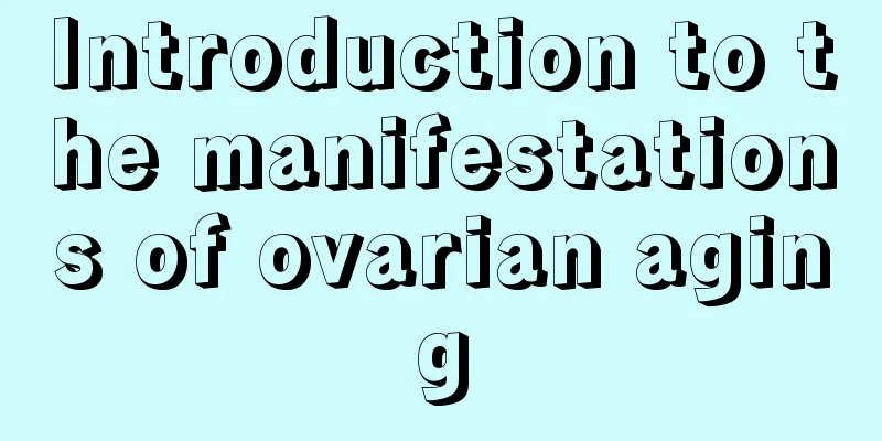 Introduction to the manifestations of ovarian aging