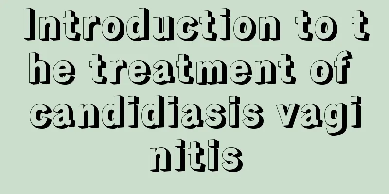 Introduction to the treatment of candidiasis vaginitis