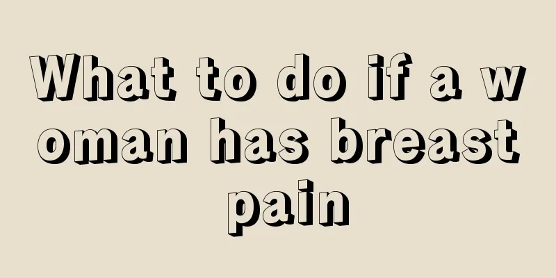 What to do if a woman has breast pain