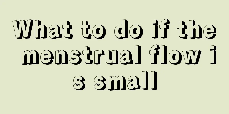 What to do if the menstrual flow is small