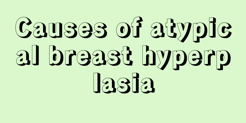 Causes of atypical breast hyperplasia