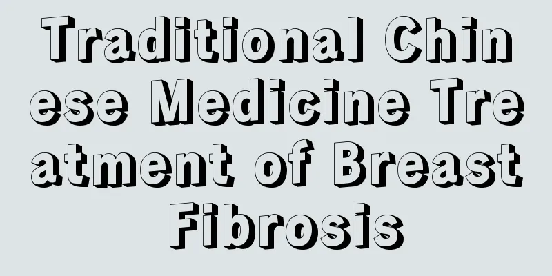 Traditional Chinese Medicine Treatment of Breast Fibrosis