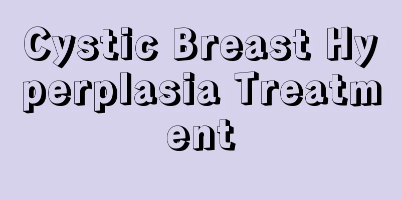 Cystic Breast Hyperplasia Treatment