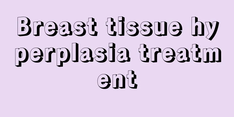 Breast tissue hyperplasia treatment