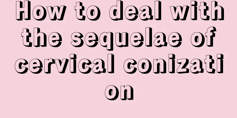 How to deal with the sequelae of cervical conization