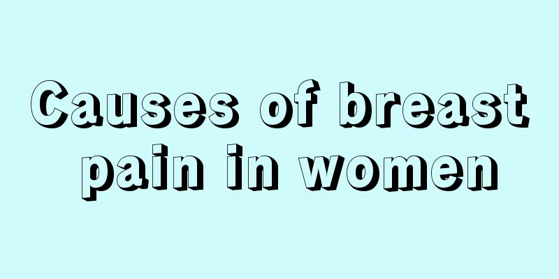 Causes of breast pain in women