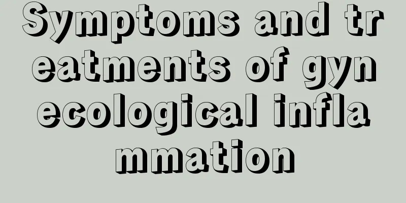 Symptoms and treatments of gynecological inflammation