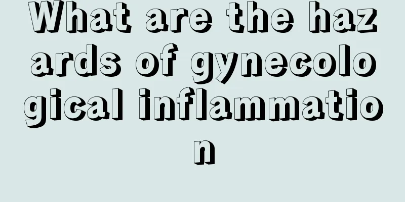 What are the hazards of gynecological inflammation