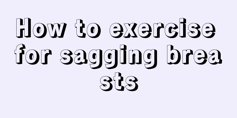 How to exercise for sagging breasts