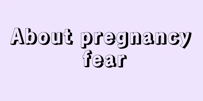 About pregnancy fear