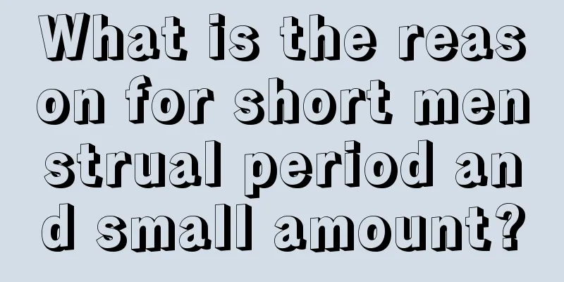 What is the reason for short menstrual period and small amount?