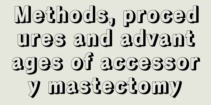 Methods, procedures and advantages of accessory mastectomy