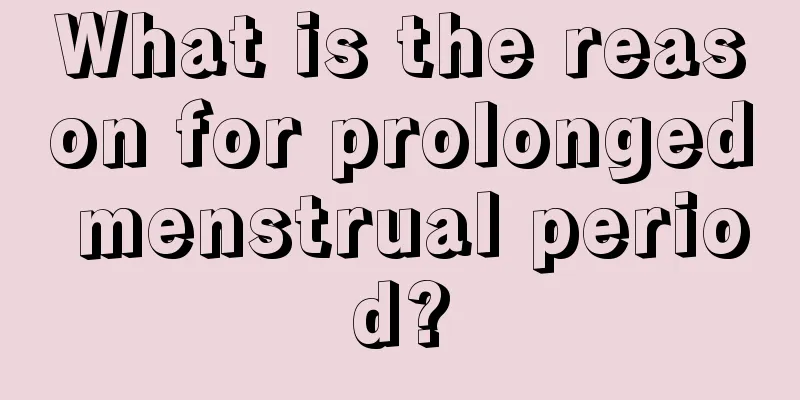 What is the reason for prolonged menstrual period?