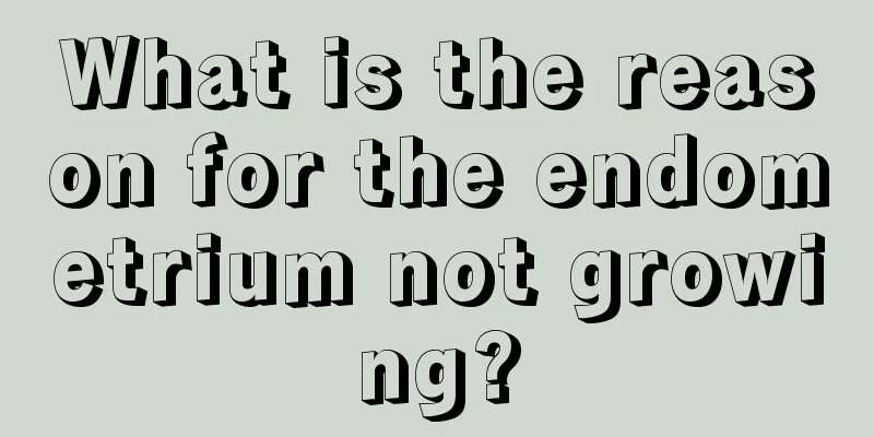 What is the reason for the endometrium not growing?