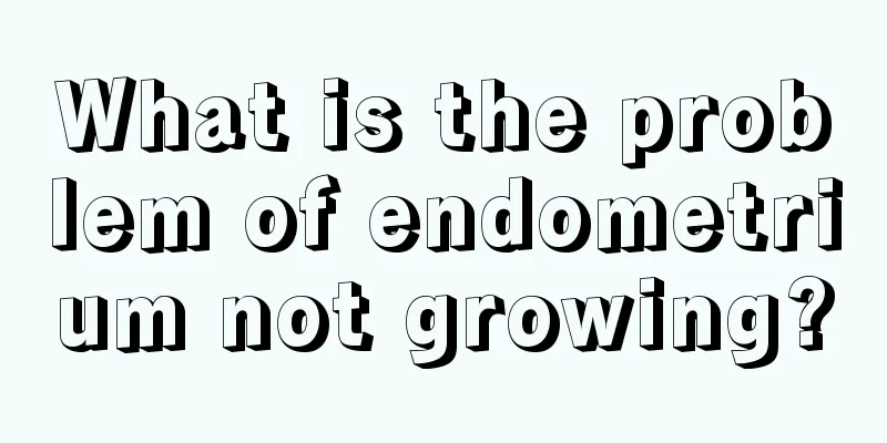 What is the problem of endometrium not growing?