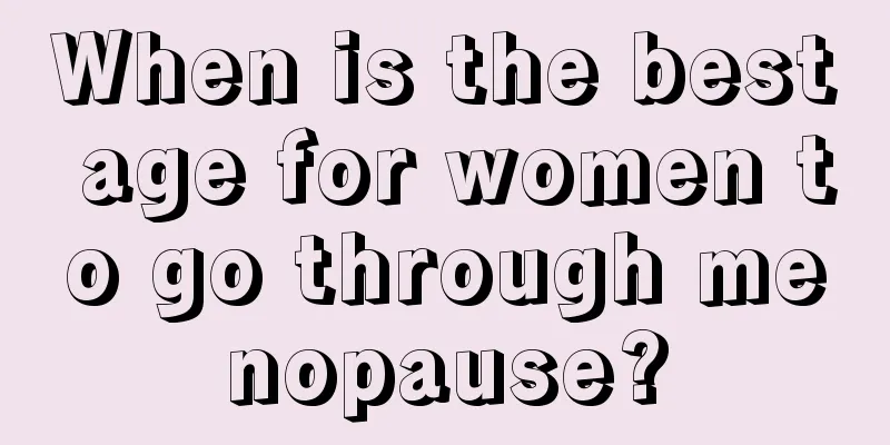 When is the best age for women to go through menopause?