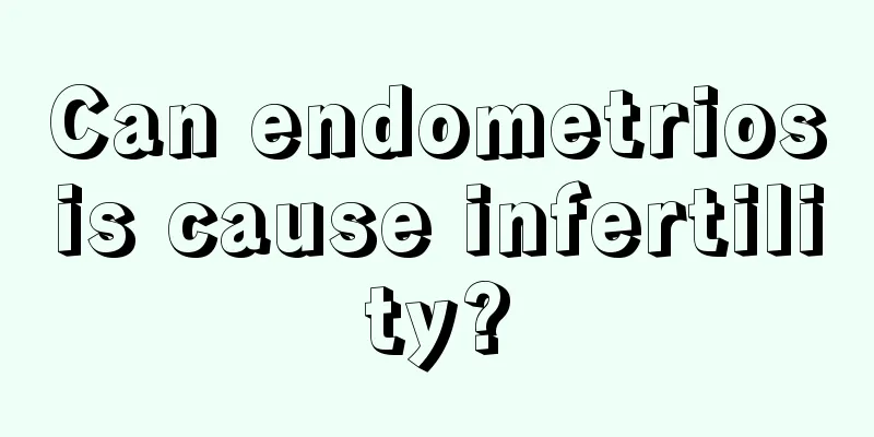 Can endometriosis cause infertility?