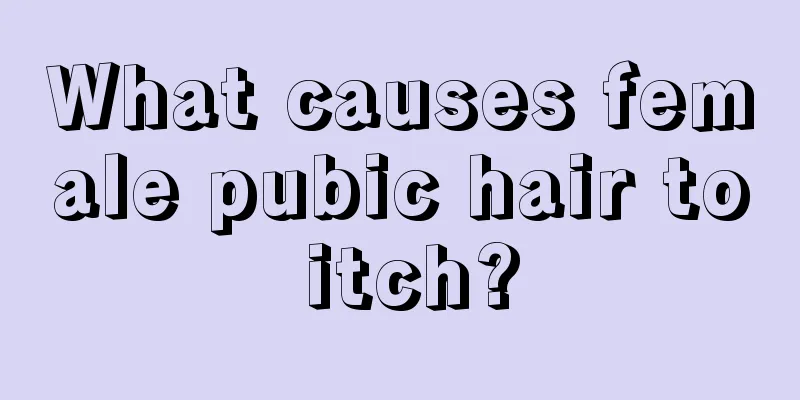 What causes female pubic hair to itch?