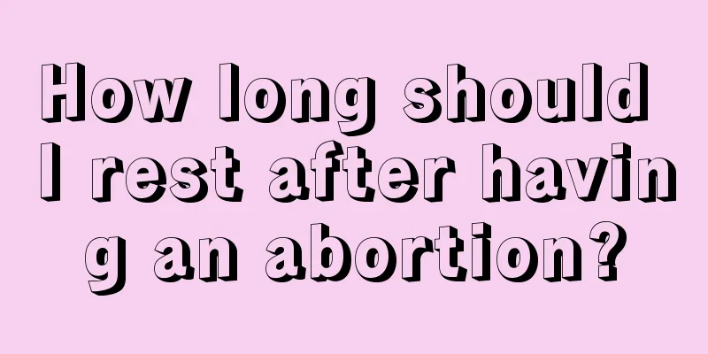 How long should I rest after having an abortion?