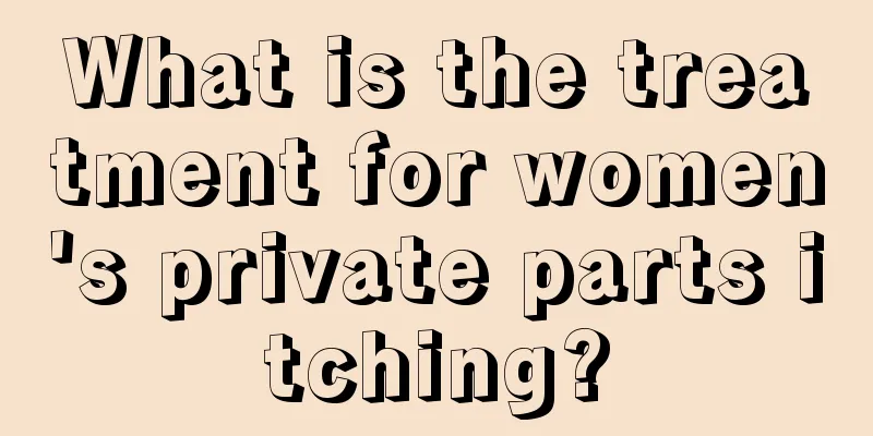 What is the treatment for women's private parts itching?