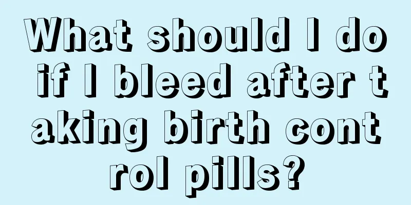 What should I do if I bleed after taking birth control pills?