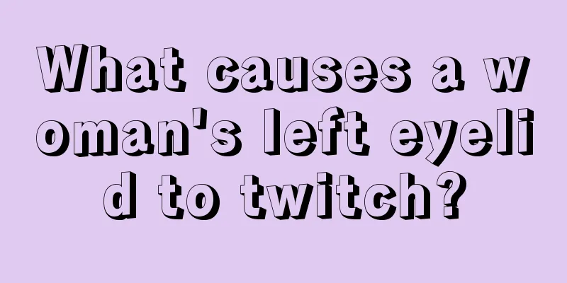 What causes a woman's left eyelid to twitch?