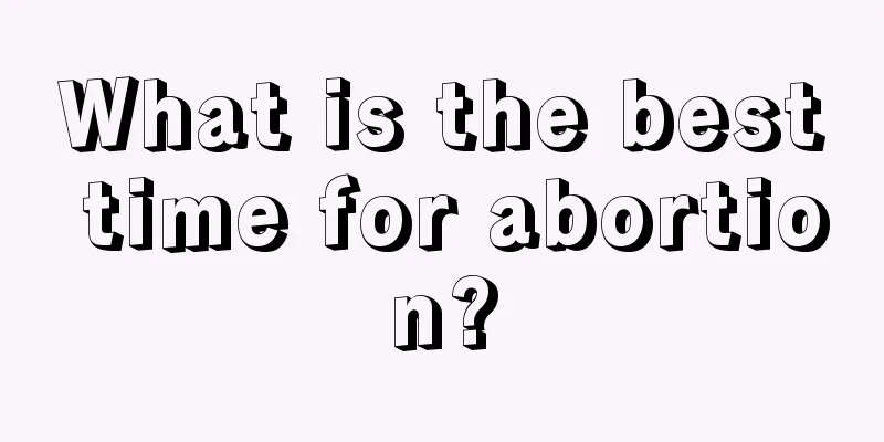 What is the best time for abortion?