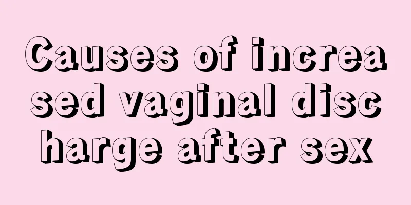 Causes of increased vaginal discharge after sex