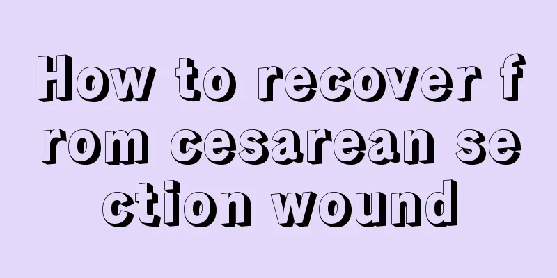 How to recover from cesarean section wound