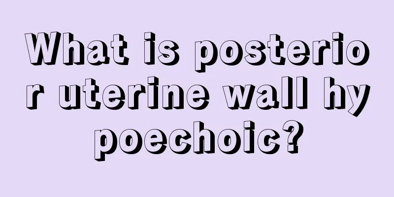 What is posterior uterine wall hypoechoic?