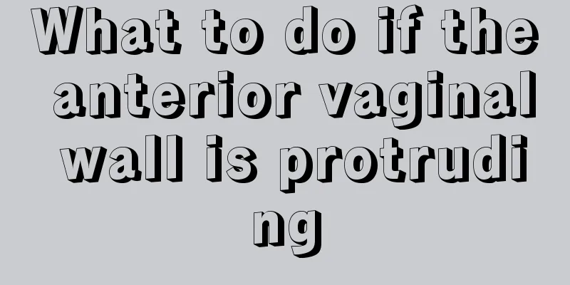 What to do if the anterior vaginal wall is protruding