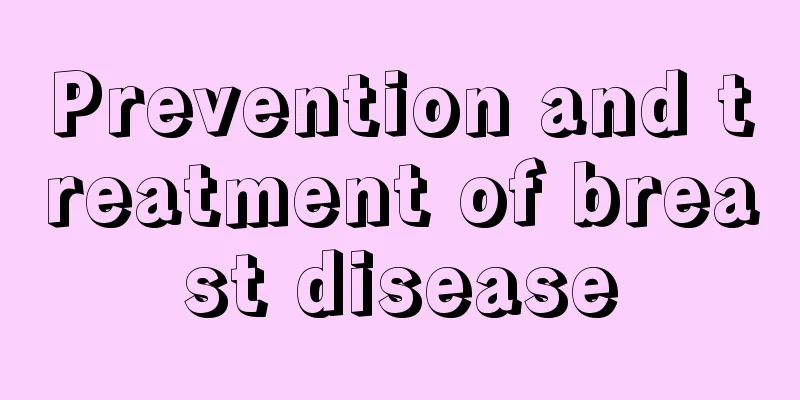 Prevention and treatment of breast disease