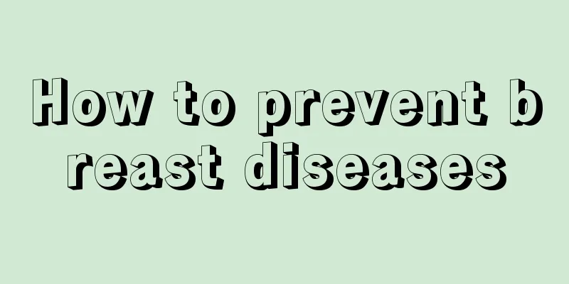 How to prevent breast diseases