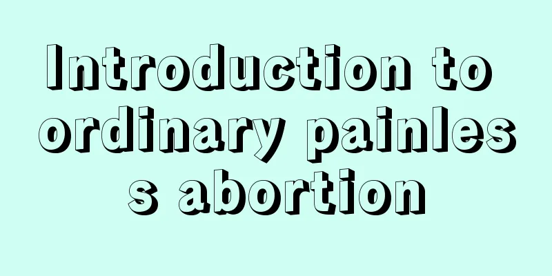 Introduction to ordinary painless abortion