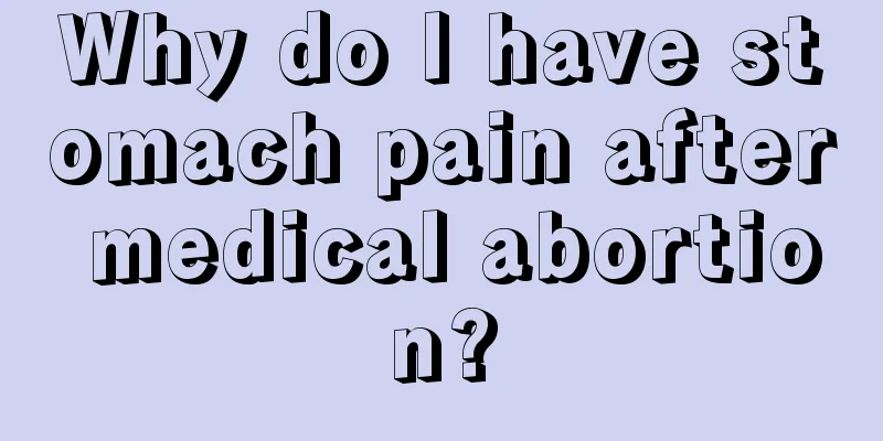 Why do I have stomach pain after medical abortion?