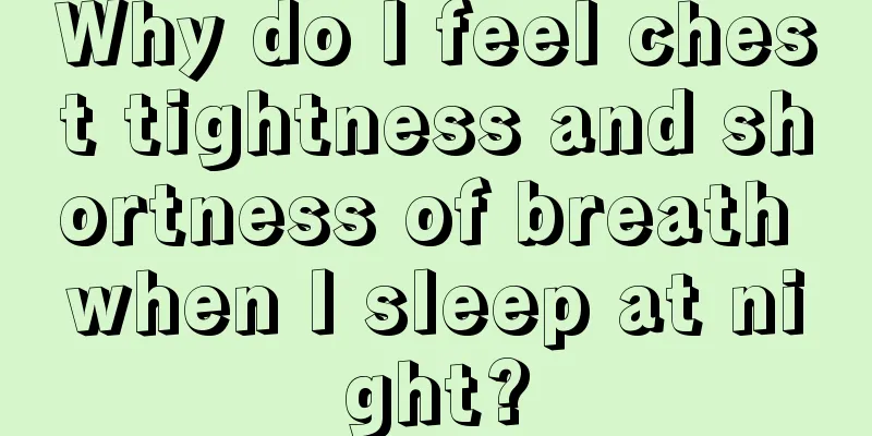 Why do I feel chest tightness and shortness of breath when I sleep at night?