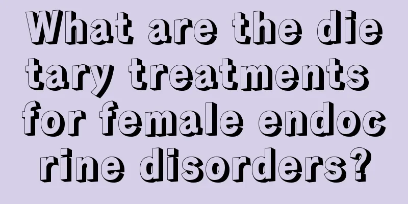 What are the dietary treatments for female endocrine disorders?