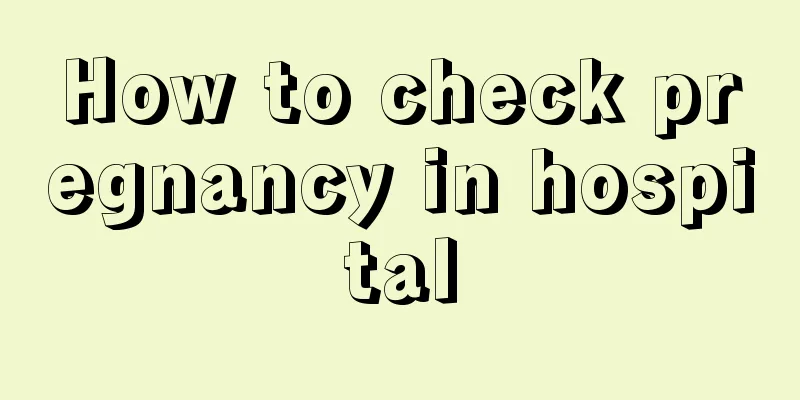 How to check pregnancy in hospital