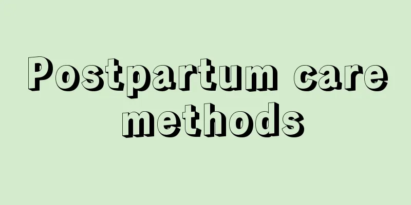 Postpartum care methods