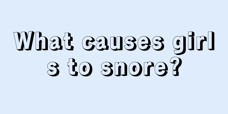 What causes girls to snore?